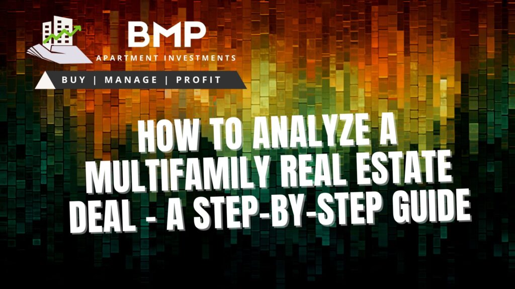 How to Analyze a Multifamily Real Estate Deal - A Step-by-Step Guide