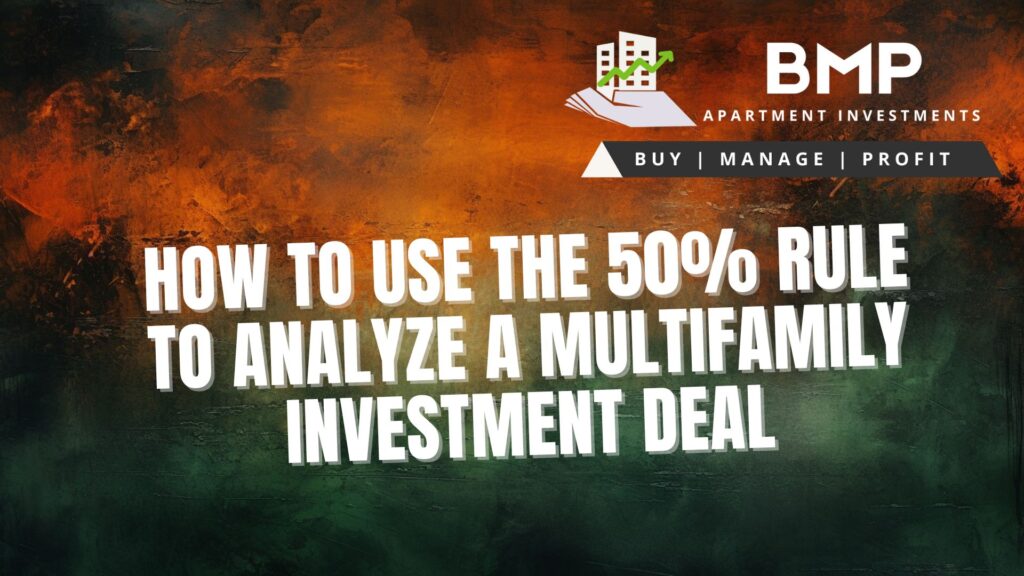 How to Use the 50% Rule to Analyze a Multifamily Investment deal