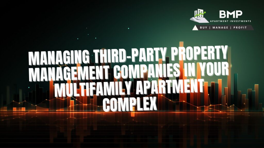 Managing Third-Party Property Management Companies in Your Multifamily Apartment Complex